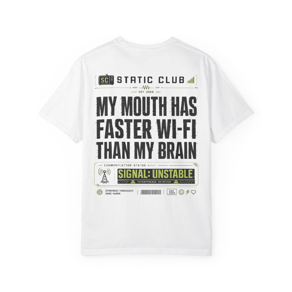 Static Club – My Mouth Has Faster Wi-Fi Than My Brain T-Shirt